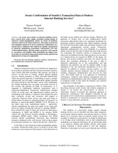 Secure Confirmation of Sensitive Transaction Data in Modern Internet Banking Services* Thomas Weigold IBM Research - Zurich  Abstract— In recent years attacks on Internet banking services