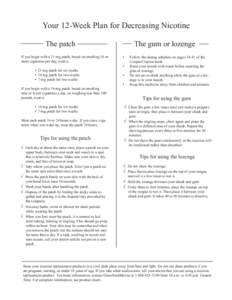 Your 12-Week Plan for Decreasing Nicotine The patch If you begin with a 21-mg patch, based on smoking 10 or more cigarettes per day, wear a: • 21-mg patch for six weeks • 14-mg patch for two weeks