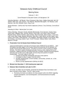 Delaware Early Childhood Council Meeting Notes February 11, 2011 Carvel Research & Education Center, UD Georgetown, DE Attending Members: Jeff Benatti, Cheryl Clendaniel, Mary Gavin, Debbie Gottschalk, April HillAddison,