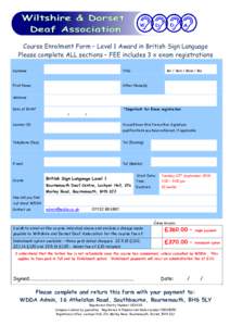 Course Enrolment Form – Level 1 Award in British Sign Language Please complete ALL sections – FEE includes 3 x exam registrations Surname Title