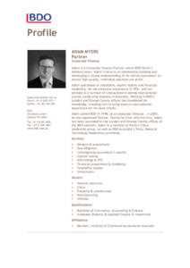 Profile ADAM MYERS Partner Corporate Finance Adam is a Corporate Finance Partner within BDO Perth’s Advisory team. Adam’s focus is on relationship building and