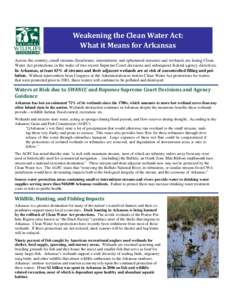 Weakening the Clean Water Act: What it Means for Arkansas Across the country, small streams (headwater, intermittent, and ephemeral streams) and wetlands are losing Clean Water Act protections in the wake of two recent S