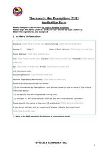 Therapeutic Use Exemptions (TUE) Application Form Please complete all sections in capital letters or typing. Please sign the form (point 6) and ask your doctor to sign (point 4). Electronic signatures are accepted.