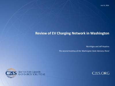 July 31, 2014  Review of EV Charging Network in Washington Nick Nigro and Jeff Hopkins The second meeting of the Washington State Advisory Panel