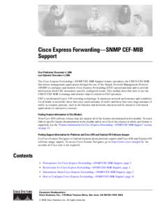 Cisco Express Forwarding—SNMP CEF-MIB Support First Published: December 4, 2006 Last Updated: December 4, 2006  The Cisco Express Forwarding—SNMP CEF-MIB Support feature introduces the CISCO-CEF-MIB