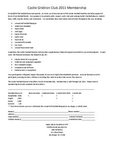 Castle Gridiron Club 2011 Membership On behalf of the football team and parents, we invite you to become part of the Castle Football tradition and help support all levels of our football family. Our purpose is to promote