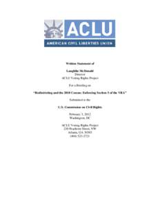 Written Statement of Laughlin McDonald Director ACLU Voting Rights Project For a Briefing on “Redistricting and the 2010 Census: Enforcing Section 5 of the VRA”