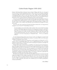 Colton Packer Wagner (1919–2013) Former Cold Spring Harbor Laboratory Trustee Colton P. Wagner died this year at the age of 95. He was born in Seattle and graduated from St. Paul’s School with an honorary scholarship