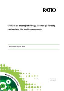 Effekter av arbetsplatsförlagt lärande på företag – erfarenheter från fem företagsgymnasier Av: Kristine Persson, Ratio  Rapport nr 14,