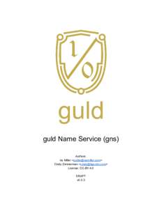 guld Name Service (gns) Authors: Ira Miller <​​> Cindy Zimmerman <​​> License: CC-BY-4.0 DRAFT