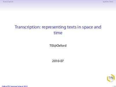 Transcription  Spoken Texts Transcription: representing texts in space and time