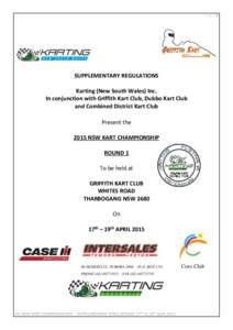 P a g e |1  SUPPLEMENTARY REGULATIONS Karting (New South Wales) Inc. In conjunction with Griffith Kart Club, Dubbo Kart Club and Combined District Kart Club
