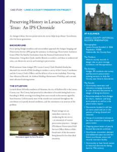 Case Study » lavaca county preservation project  Preserving History in Lavaca County, Texas: An IPS Chronicle An Amigos Library Services preservation site survey helps keep vibrant Texas history alive for future generat
