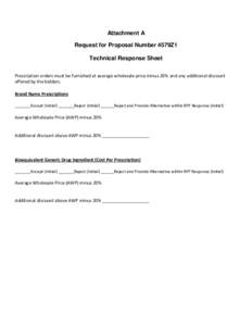 Attachment A Request for Proposal Number 4579Z1 Technical Response Sheet Prescription orders must be furnished at average wholesale price minus 20% and any additional discount offered by the bidders. Brand Name Prescript