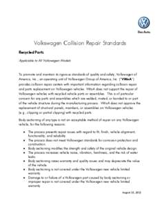 Volkswagen Collision Repair Standards Recycled Parts Applicable to All Volkswagen Models To promote and maintain its rigorous standards of quality and safety, Volkswagen of America, Inc., an operating unit of Volkswagen 