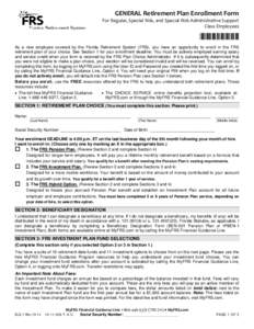 GENERAL Retirement Plan Enrollment Form For Regular, Special Risk, and Special Risk Administrative Support Class Employees *088004* As a new employee covered by the Florida Retirement System (FRS), you have an opportunit