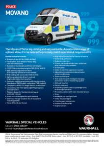 police  MOVANO The Movano PSU is big, strong and very versatile. An extensive range of options allow it to be tailored to precisely match operational requirements.