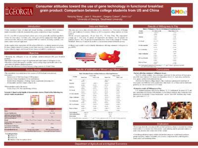 Consumer attitudes toward the use of gene technology in functional breakfast grain product: Comparison between college students from US and China Nanying Wang1, Jack E. Houston1, Gregory Colson1, Zimin Liu2 1University o