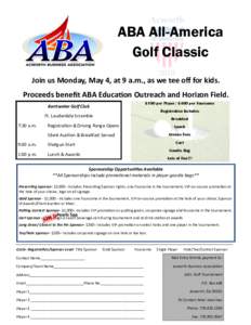 ABA All-America Golf Classic Join us Monday, May 4, at 9 a.m., as we tee off for kids. Proceeds benefit ABA Education Outreach and Horizon Field. $100 per Player/ $400 per Foursome