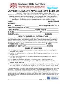 JUNIOR LESSON APPLICATION $[removed]MONDAYS 630PM-730PM JULY 7-AUG 11 BOYS & GIRLS Ages 7-15 Review and improve existing skills, introduce variations of the golf swing, shot techniques and