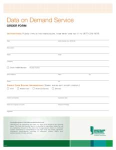 Data on Demand Service ORDER FORM I n st r uctions: Plea s e type in th e fo rm be low, t he n pr i nt a nd fa x i t to[removed][removed]Date