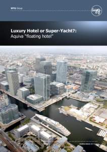 WYG Group  Luxury Hotel or Super-Yacht?: Aquiva “ﬂoating hotel”  creative minds safe hands