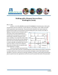 Walking with a Purpose Success Story: Washington County May 27, 2010 In Kalona, a one mile walkability assessment that highlighted community assets, school, park, and downtown area was conducted. A county supervisor, Cit