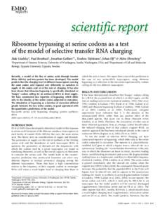 scientific report scientificreport Ribosome bypassing at serine codons as a test of the model of selective transfer RNA charging Dale Lindsley1, Paul Bonthuis1, Jonathan Gallant 1+, Teodora Tofoleanu1, Johan Elf 2 & Ma˚