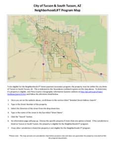 City of Tucson & South Tucson, AZ NeighborhoodLIFT Program Map To be eligible for the NeighborhoodLIFT down payment assistance program, the property must be within the city limits of Tucson or South Tucson, AZ. This is i