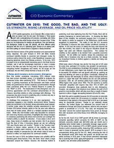 CIO Economic Commentary  DECEMBER 2014 CUTWATER ON 2015: THE GOOD, THE BAD, AND THE UGLY: US STRENGTH, RISING LEVERAGE, AND OIL PRICE VOLATILITY