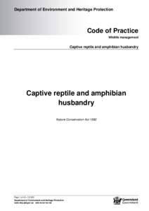 Department of Environment and Heritage Protection  Code of Practice Wildlife management  Captive reptile and amphibian husbandry
