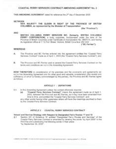 COASTAL FERRY SERVICES CONTRACT AMENDING AGREEMENT No. 2 -THIS AMENDING AGREEMENT dated for reference the 2ndday of December 2005 BETWEEN HER MAJESTY THE QUEEN IN RIGHT OF THE PROVINCE OF BRITISH COLUMBIA,