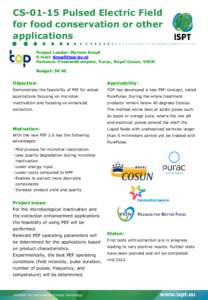 CSPulsed Electric Field for food conservation or other applications Project Leader: Myriam Knopf E-mail:  Partners: FrieslandCampina, Purac, Royal Cosun, VION