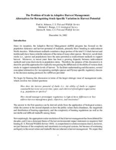 The Problem of Scale in Adaptive Harvest Management: Alternatives for Recognizing Stock-Specific Variation in Harvest Potential Fred A. Johnson, U.S. Fish and Wildlife Service Michael C. Runge, U.S. Geological Survey Jer