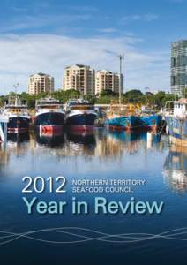 2012 Year in Review NORTHERN TERRITORY SEAFOOD COUNCIL  Chairman’s Message