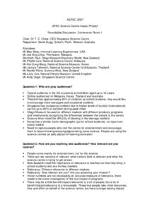 ASPAC 2007 APEC Science Centre Impact Project Roundtable Discussion, Conference Room 1 Chair: Dr T. C. Chew, CEO Singapore Science Centre Rapporteur: Sarah Bugg, Scitech, Perth, Western Australia Attendees: