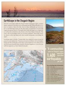 photos by M. Gardine  EarthScope in the Chugach Region The nine communities within the Chugach Alaska Corporation region, southern Alaska, experience more than 1,400 earthquakes per year. The earthquakes occur down to de