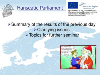 Hanseatic Parliament  09:00 Summary of the results of the previous day Clarifying issues