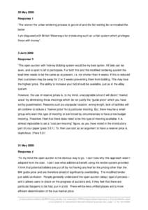 29 May 2008 Response 1 “The sooner the unfair tendering process is got rid of and the fair waiting list re-installed the better I am disgusted with British Waterways for introducing such an unfair system which privileg