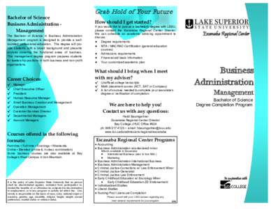 Grab Hold of Your Future Bachelor of Science Business Administration Management The Bachelor of Science in Business Administration Management program is designed to provide a wellrounded professional education. This degr