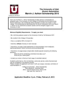 The University of Utah Alumni Association Marvin J. Ashton Scholarship 2015 Each year the Marvin J. Ashton Scholarship provides generous scholarships for graduate study in the University of Utah College of Humanities and