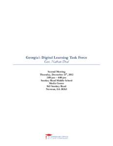 Georgia’s Digital Learning Task Force Gov. Nathan Deal Second Meeting Thursday, December 13th, 2012 1:00 pm – 4:00 pm Smokey Road Middle School