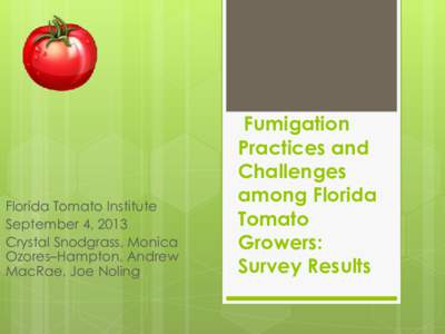 Florida Tomato Institute September 4, 2013 Crystal Snodgrass, Monica Ozores–Hampton, Andrew MacRae, Joe Noling