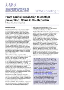 CPWG briefing 1 From conflict resolution to conflict prevention: China in South Sudan Dr Zhang Chun, Mariam Kemple-Hardy  Introduction