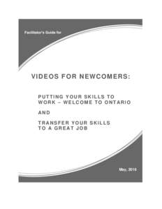 V I D E O S F O R N E W C O M ER S : PUTTING YOUR SKILLS TO WORK – WELCOME TO ONTARIO AND TRANSFER YOUR SKILLS TO A GREAT JOB