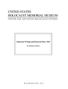 UNITED STATES HOLOCAUST MEMORIAL MUSEUM CENTER FOR ADVANCED HOLOCAUST STUDIES Holocaust Writing and Research Since 1945 Sir Martin Gilbert