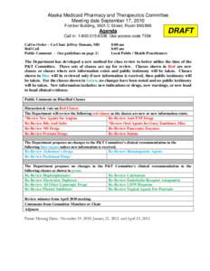 Alaska Medicaid Pharmacy and Therapeutics Committee Meeting date September 17, 2010 Frontier Building, 3601 C Street; Room[removed]Agenda Call in: [removed]Use access code 735#.