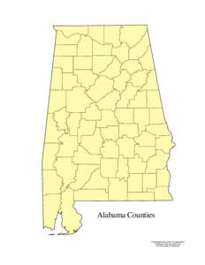 Alabama Counties  Produced by the Dept. of Geography College of Arts and Sciences The University of Alabama