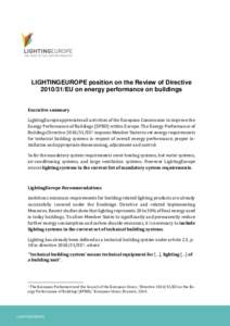 LIGHTINGEUROPE position on the Review of DirectiveEU on energy performance on buildings Executive summary LightingEurope appreciates all activities of the European Commission to improve the Energy Performance of