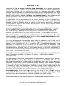 INVITATION TO BID Sealed bids for CRP No[removed]Loup Loup Bridge Replacement, will be received by Okanogan County at the Office of the Board of County Commissioners, located on the first floor of the Grainger Administr